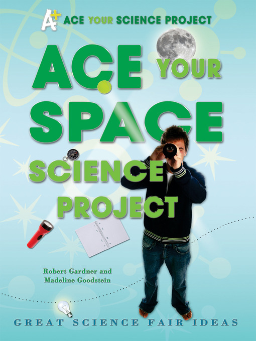 Title details for Ace Your Space Science Project by Robert Gardner - Wait list
